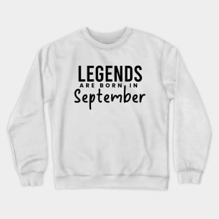 Legends are born in September Crewneck Sweatshirt